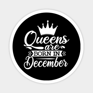 Queens Are Born In December, December Birthday Gifts Magnet